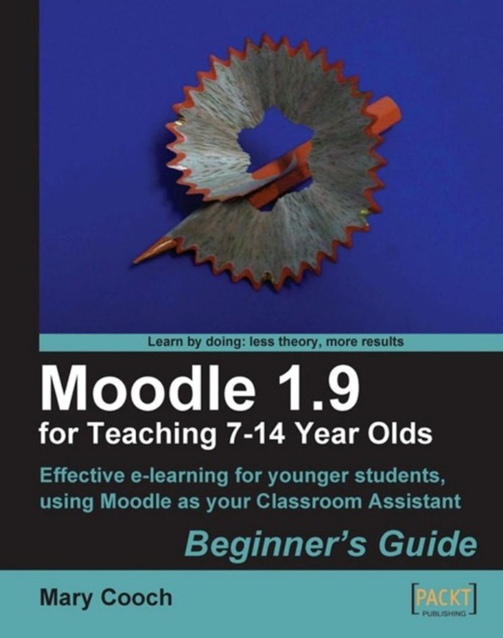 Big bigCover of Moodle 1.9 for Teaching 7-14 Year Olds: Beginner's Guide