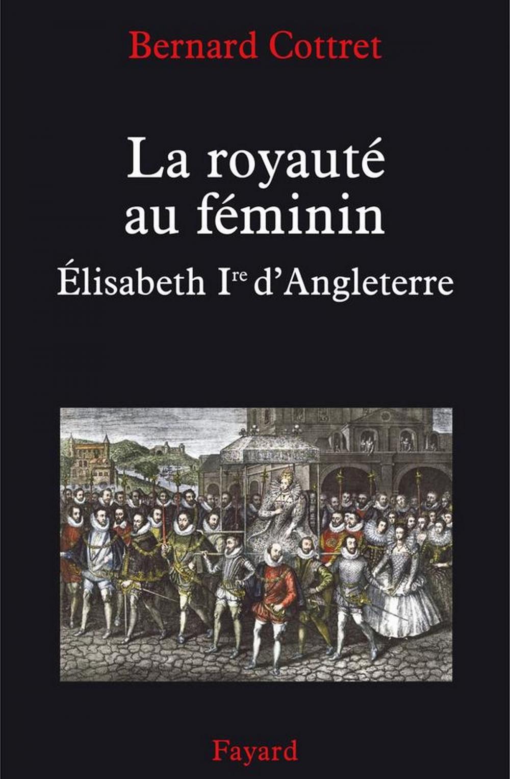 Big bigCover of La royauté au féminin. Elisabeth 1ère