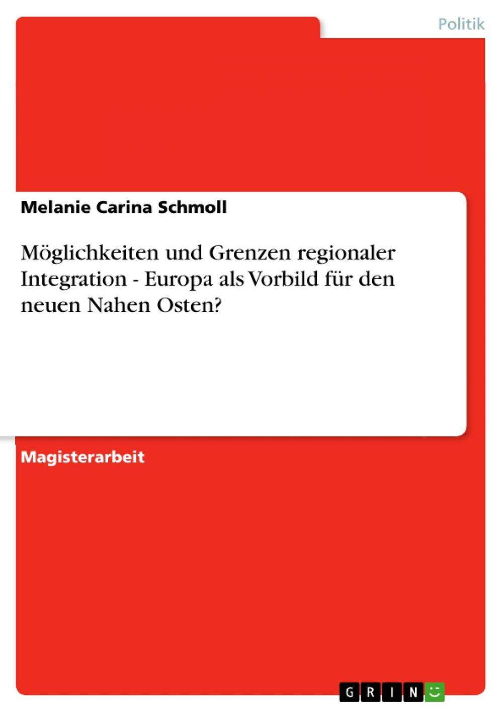 Big bigCover of Möglichkeiten und Grenzen regionaler Integration - Europa als Vorbild für den neuen Nahen Osten?