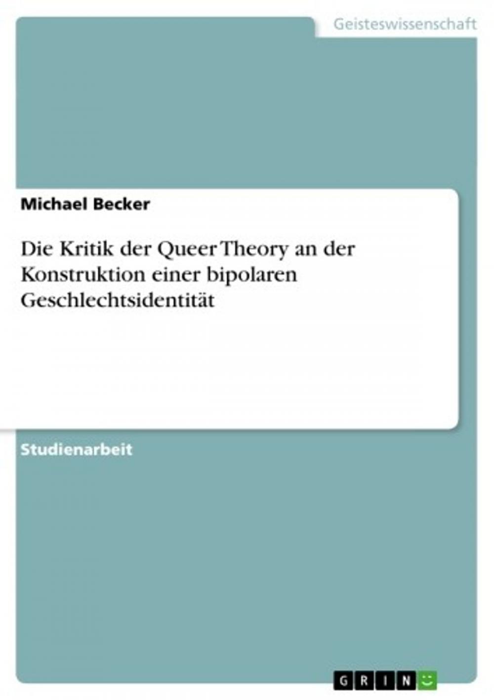 Big bigCover of Die Kritik der Queer Theory an der Konstruktion einer bipolaren Geschlechtsidentität