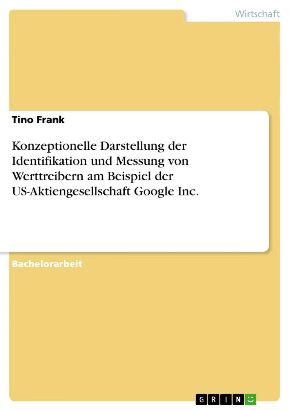 Big bigCover of Konzeptionelle Darstellung der Identifikation und Messung von Werttreibern am Beispiel der US-Aktiengesellschaft Google Inc.