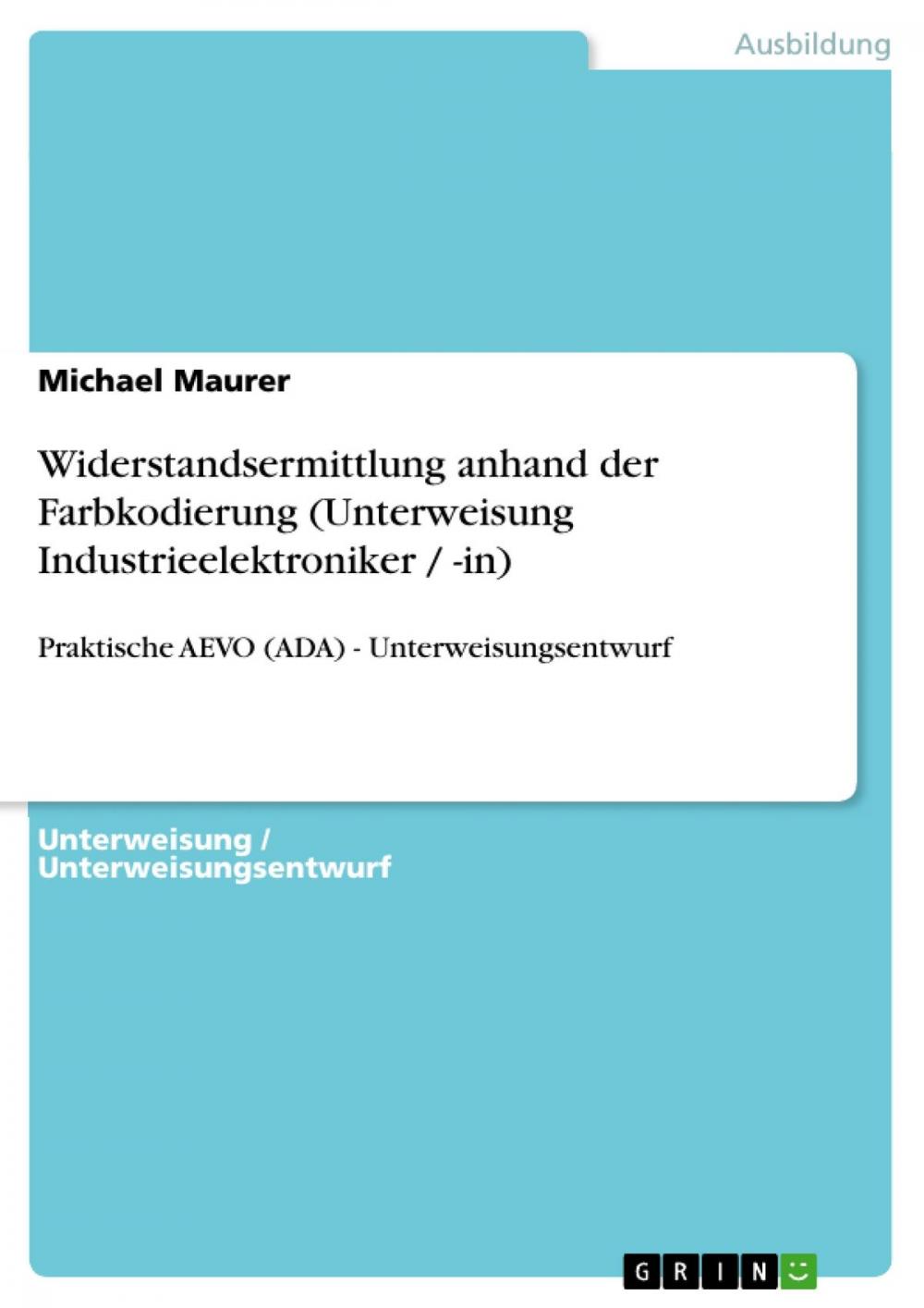 Big bigCover of Widerstandsermittlung anhand der Farbkodierung (Unterweisung Industrieelektroniker / -in)