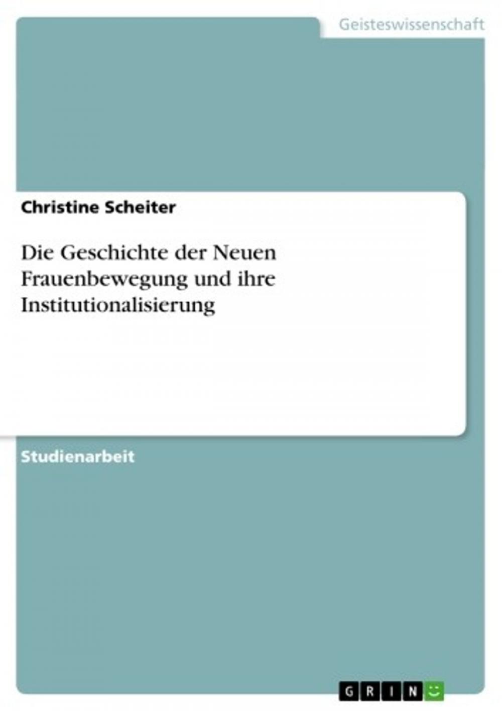 Big bigCover of Die Geschichte der Neuen Frauenbewegung und ihre Institutionalisierung