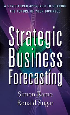 Cover of the book Strategic Business Forecasting: A Structured Approach to Shaping the Future of Your Business by Mohammed Azizuddin Aamer
