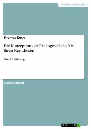 Cover of the book Die Konzeption der Risikogesellschaft in ihren Kernthesen by Jens Becker