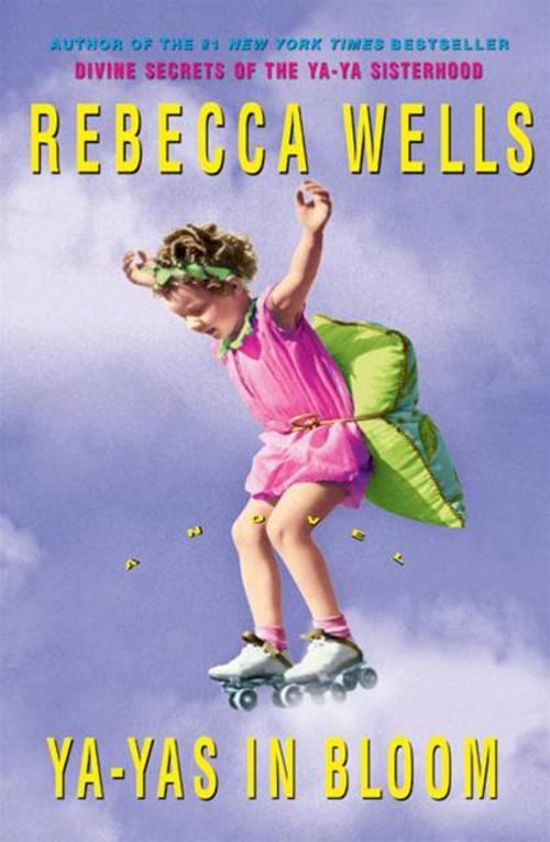 Cover of the book Ya-Yas in Bloom by Rebecca Wells, HarperCollins e-books