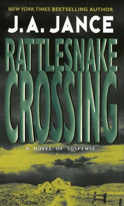 Cover of the book Rattlesnake Crossing by J. A Jance, William Morrow