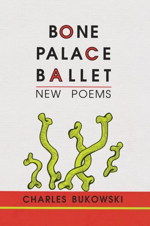 Cover of the book Bone Palace Ballet by Charles Bukowski, HarperCollins e-books