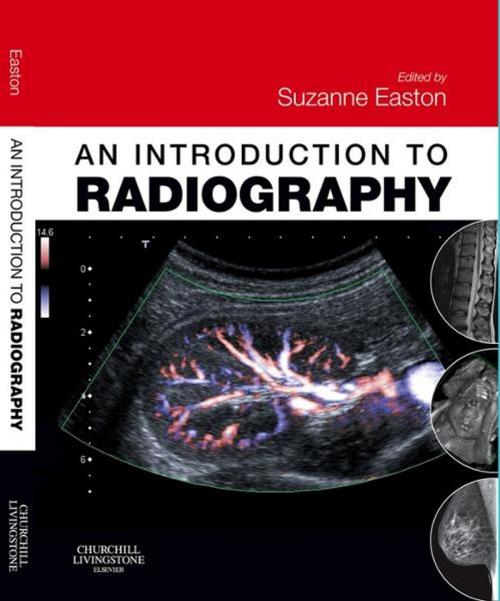 Cover of the book An Introduction to Radiography E-Book by Suzanne Easton, MSc, BSc, Elsevier Health Sciences