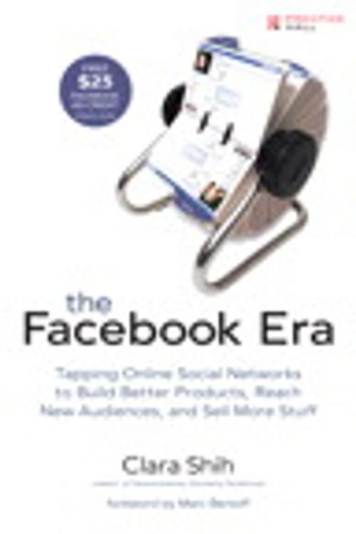 Cover of the book The Facebook Era: Tapping Online Social Networks to Build Better Products, Reach New Audiences, and Sell More Stuff by Clara Shih, Pearson Education