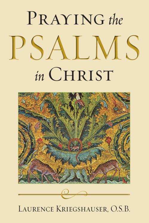 Cover of the book Praying the Psalms in Christ by Laurence Kriegshauser, O.S.B., University of Notre Dame Press