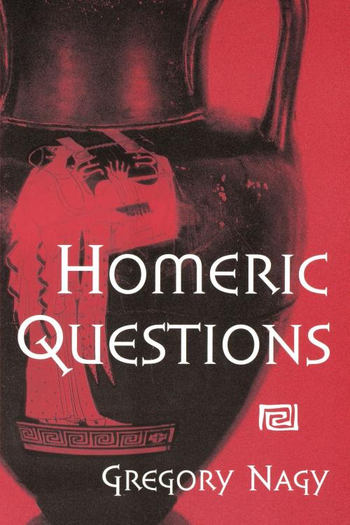 Cover of the book Homeric Questions by Gregory Nagy, University of Texas Press