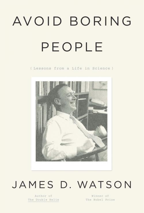 Cover of the book Avoid Boring People by James D. Watson, Knopf Doubleday Publishing Group