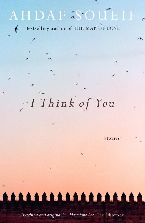 Cover of the book I Think of You by Ahdaf Soueif, Knopf Doubleday Publishing Group