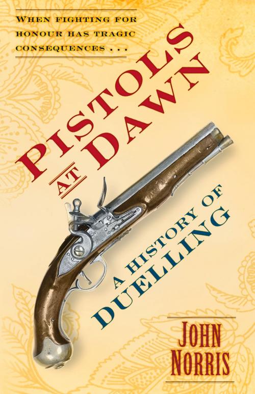 Cover of the book Pistols at Dawn by John Norris, The History Press