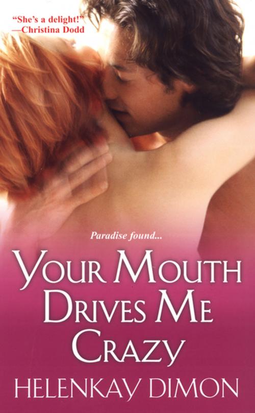 Cover of the book Your Mouth Drives Me Crazy by HelenKay Dimon, Kensington Books