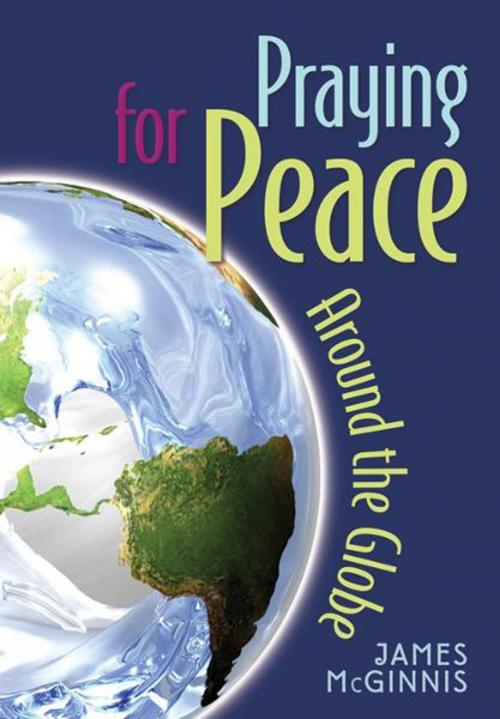 Cover of the book Praying for Peace Around the Globe by McGinnis, James, Liguori Publications