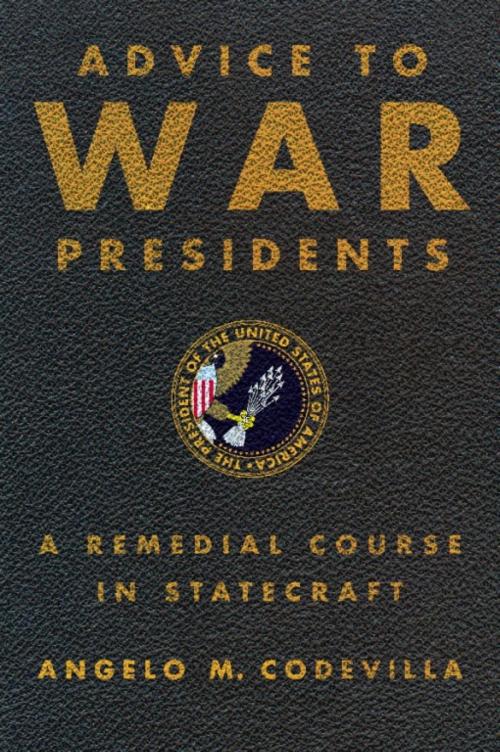 Cover of the book Advice to War Presidents by Angelo Codevilla, Basic Books