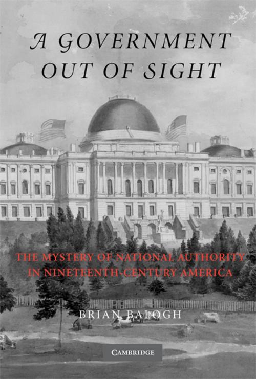 Cover of the book A Government Out of Sight by Brian Balogh, Cambridge University Press