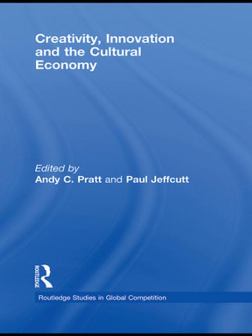 Cover of the book Creativity, Innovation and the Cultural Economy by , Taylor and Francis