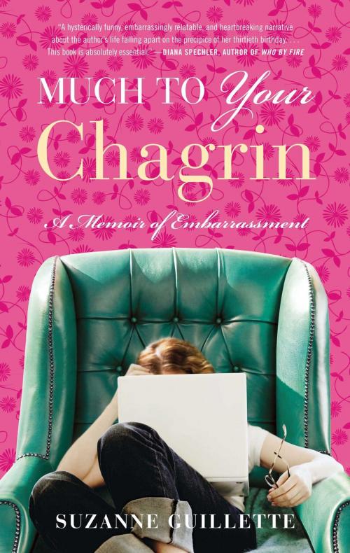 Cover of the book Much to Your Chagrin by Suzanne Guillette, Atria Books