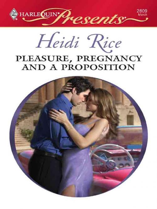 Cover of the book Pleasure, Pregnancy and a Proposition by Heidi Rice, Harlequin