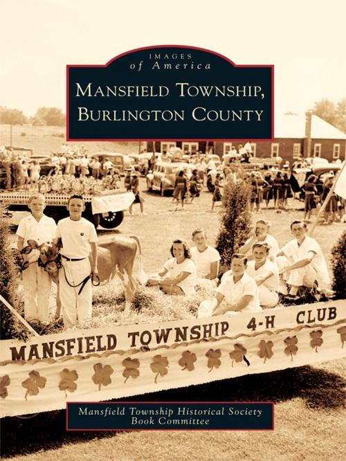 Cover of the book Mansfield Township, Burlington County by Mansfield Township Historical Society Book Committee, Arcadia Publishing Inc.