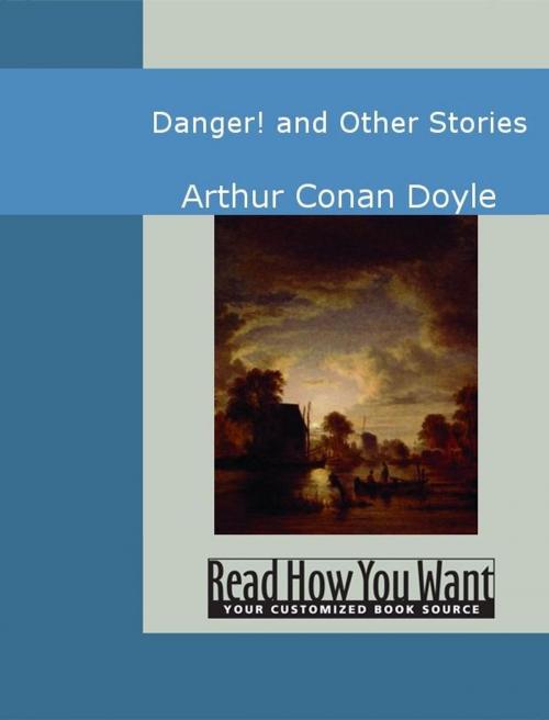 Cover of the book Danger! And Other Stories by Arthur Conan Doyle, ReadHowYouWant