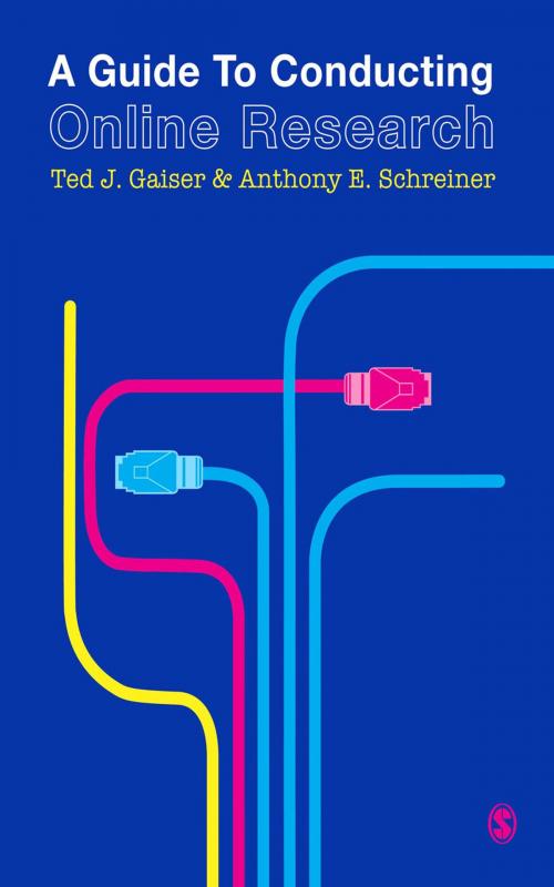 Cover of the book A Guide to Conducting Online Research by Ted J Gaiser, Anthony E Schreiner, SAGE Publications