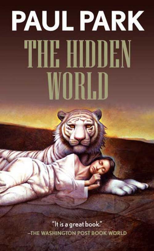 Cover of the book The Hidden World by Paul Park, Tom Doherty Associates