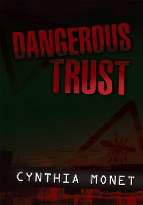 Cover of the book Dangerous Trust by Cynthia Monet, Xlibris US