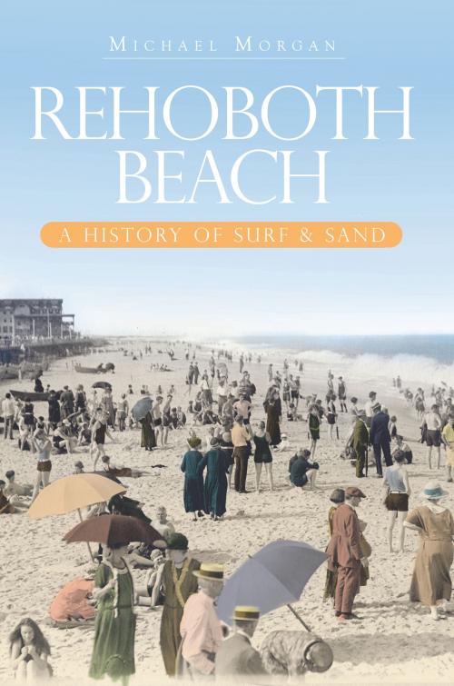 Cover of the book Rehoboth Beach by Michael Morgan, Arcadia Publishing Inc.