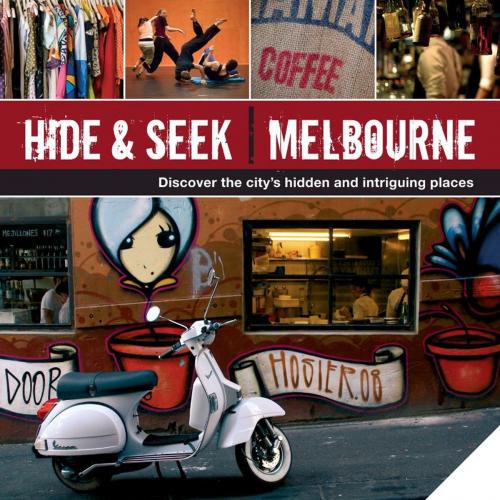 Cover of the book Hide & Seek Melbourne by Explore Australia, Hardie Grant Publishing