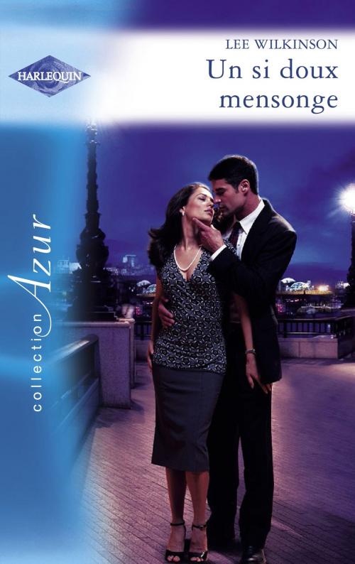 Cover of the book Un si doux mensonge (Harlequin Azur) by Lee Wilkinson, Harlequin