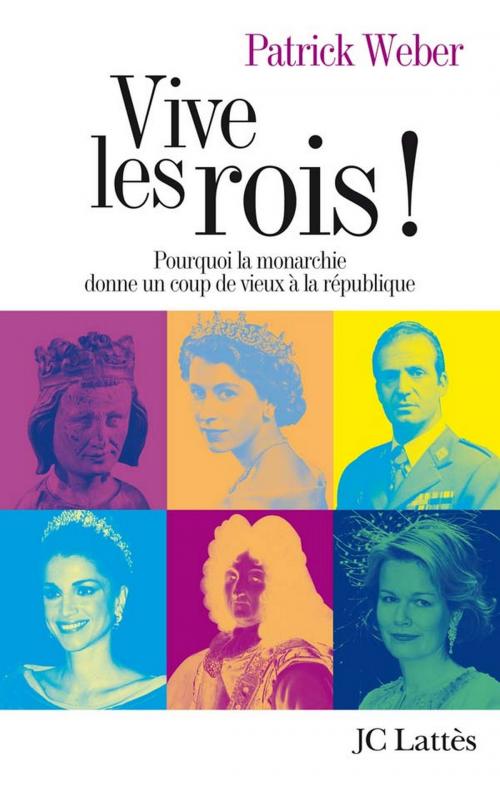 Cover of the book Vive les rois ! by Patrick Weber, JC Lattès