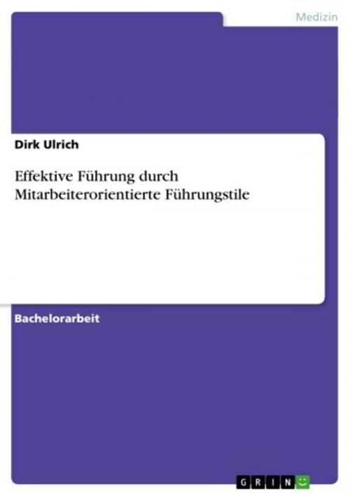 Cover of the book Effektive Führung durch Mitarbeiterorientierte Führungstile by Dirk Ulrich, GRIN Verlag