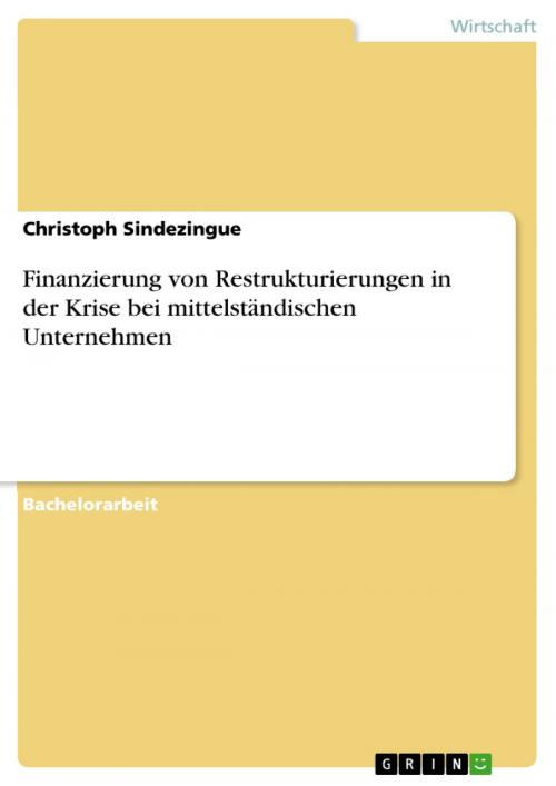 Cover of the book Finanzierung von Restrukturierungen in der Krise bei mittelständischen Unternehmen by Christoph Sindezingue, GRIN Verlag