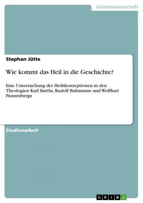 Cover of the book Wie kommt das Heil in die Geschichte? by Stephan Jütte, GRIN Verlag