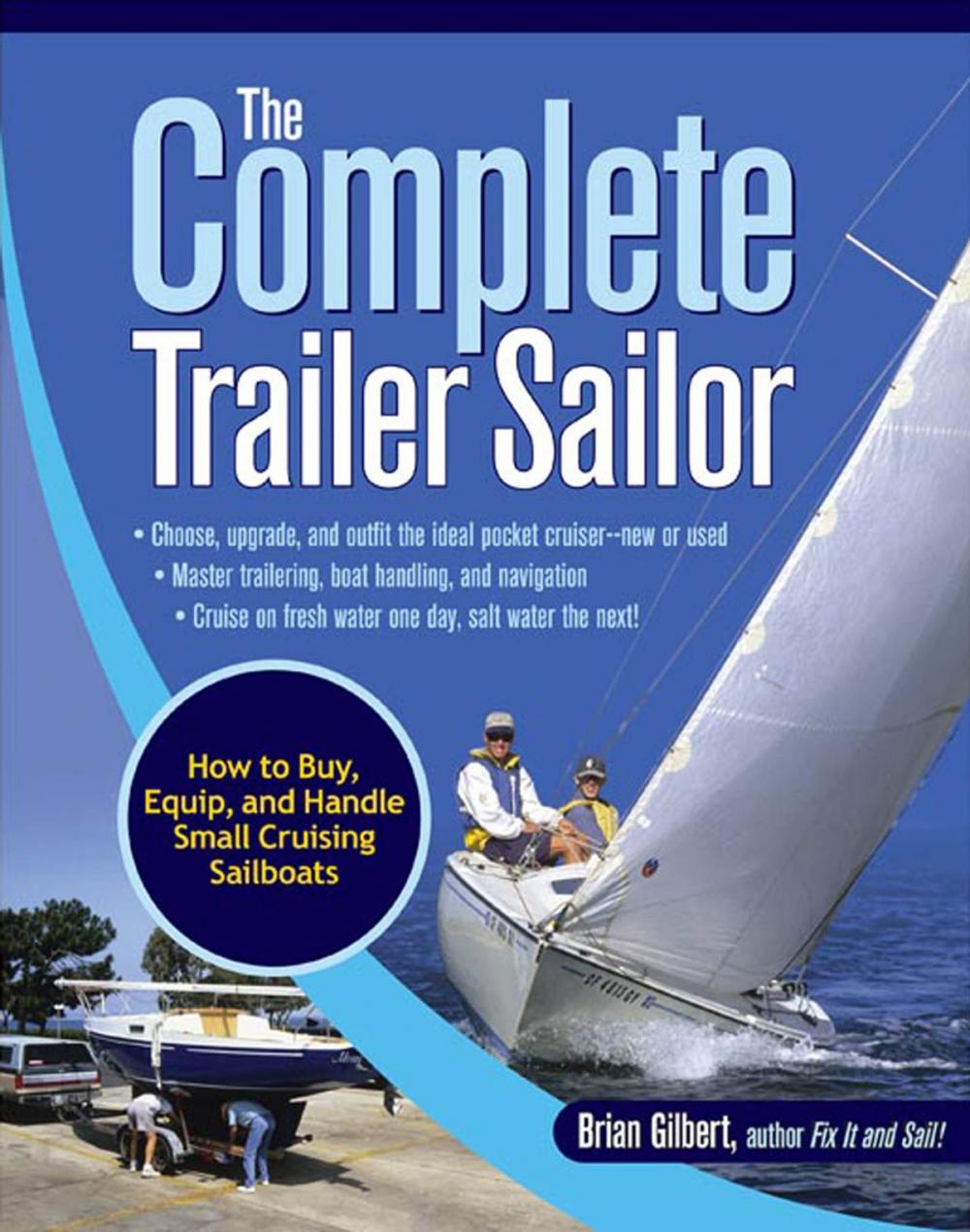 Big bigCover of The Complete Trailer Sailor: How to Buy, Equip, and Handle Small Cruising Sailboats