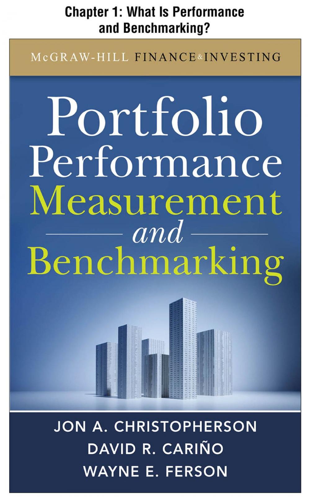 Big bigCover of Portfolio Performance Measurement and Benchmarking, Chapter 1 - What Is Performance and Benchmarking?