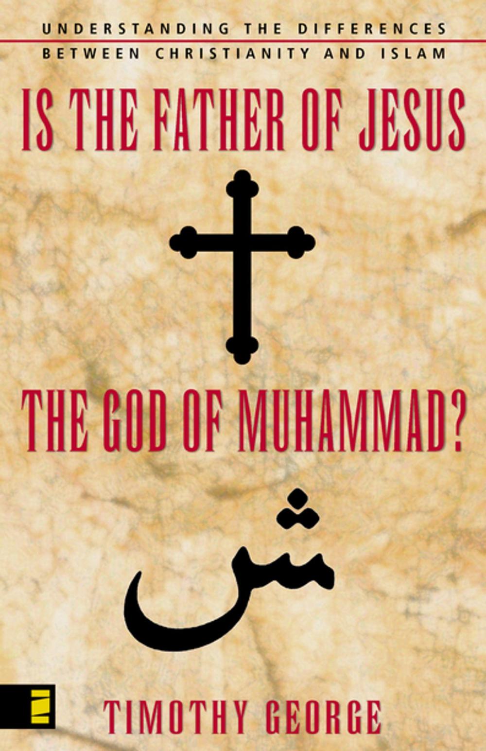 Big bigCover of Is the Father of Jesus the God of Muhammad?