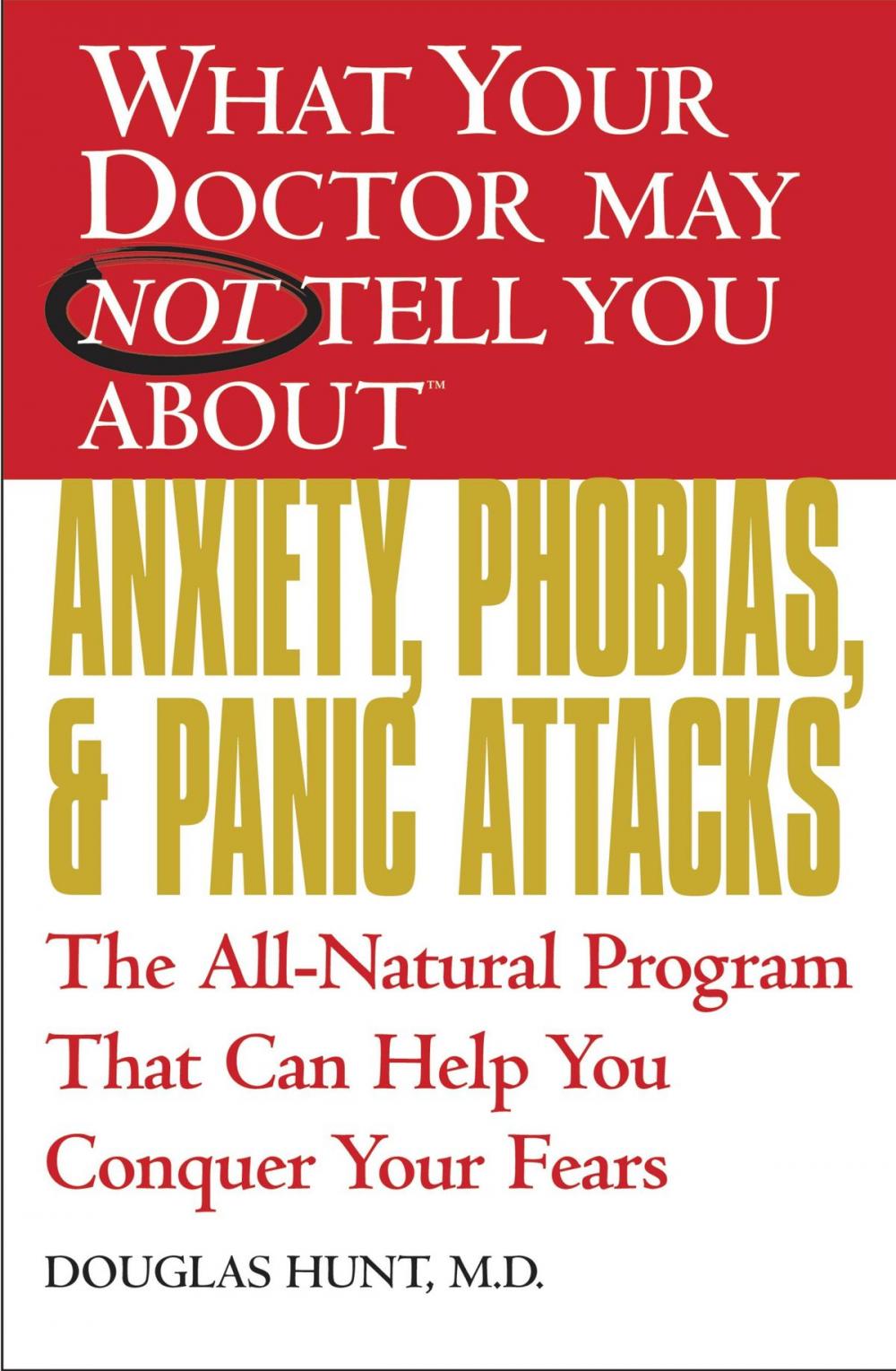 Big bigCover of What Your Doctor May Not Tell You About(TM) Anxiety, Phobias, and Panic Attacks