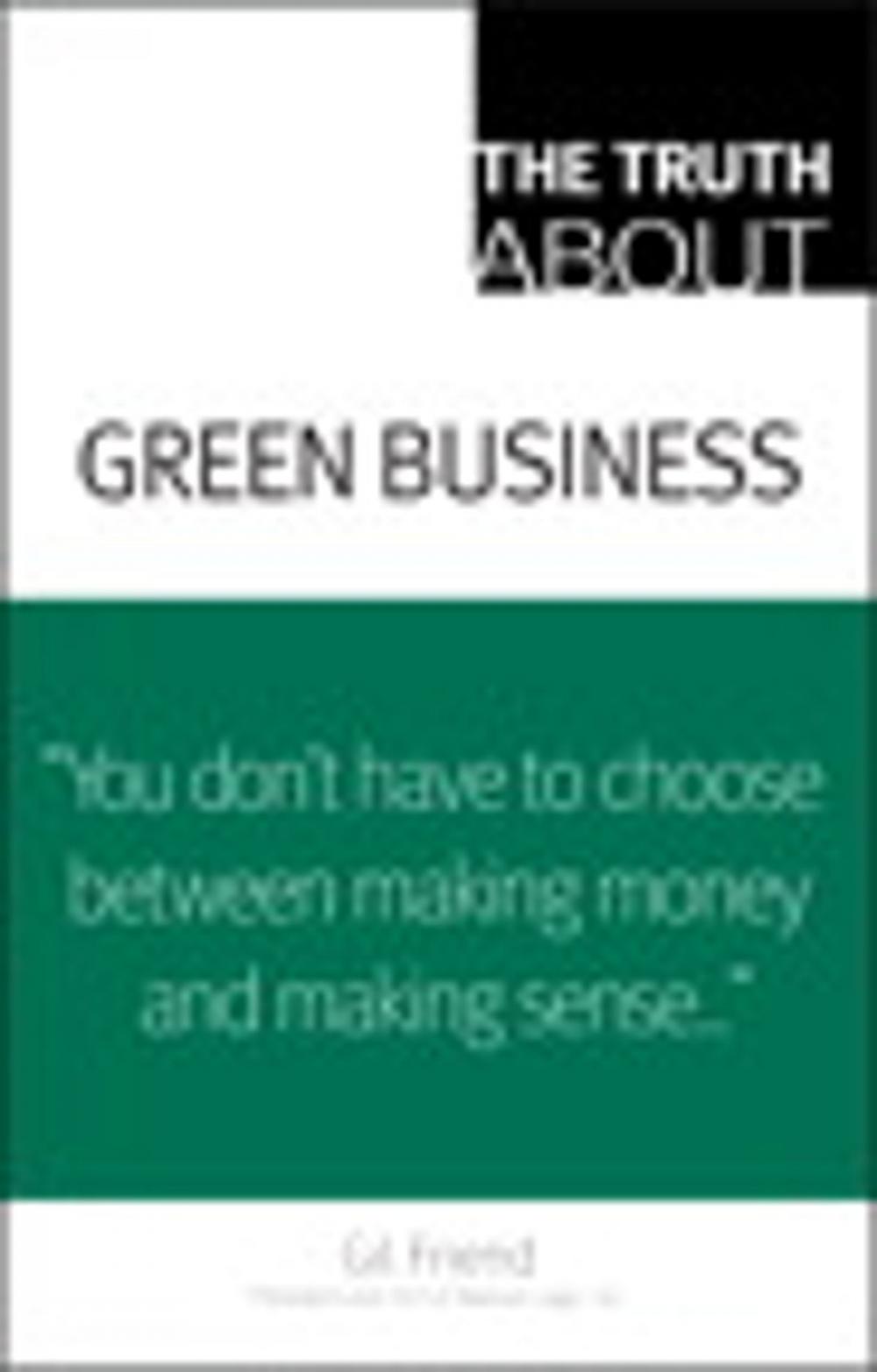 Big bigCover of The Truth About Green Business