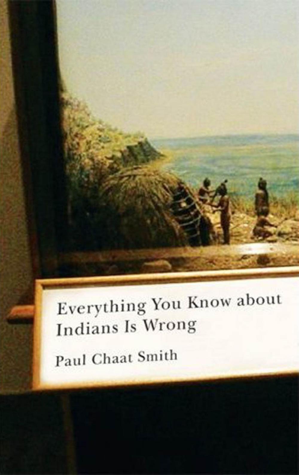 Big bigCover of Everything You Know about Indians Is Wrong