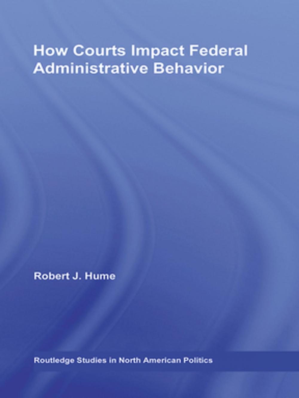 Big bigCover of How Courts Impact Federal Administrative Behavior