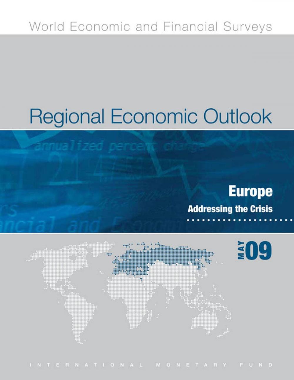 Big bigCover of Regional Economic Outlook: Europe, May 2009, Addressing the Crisis