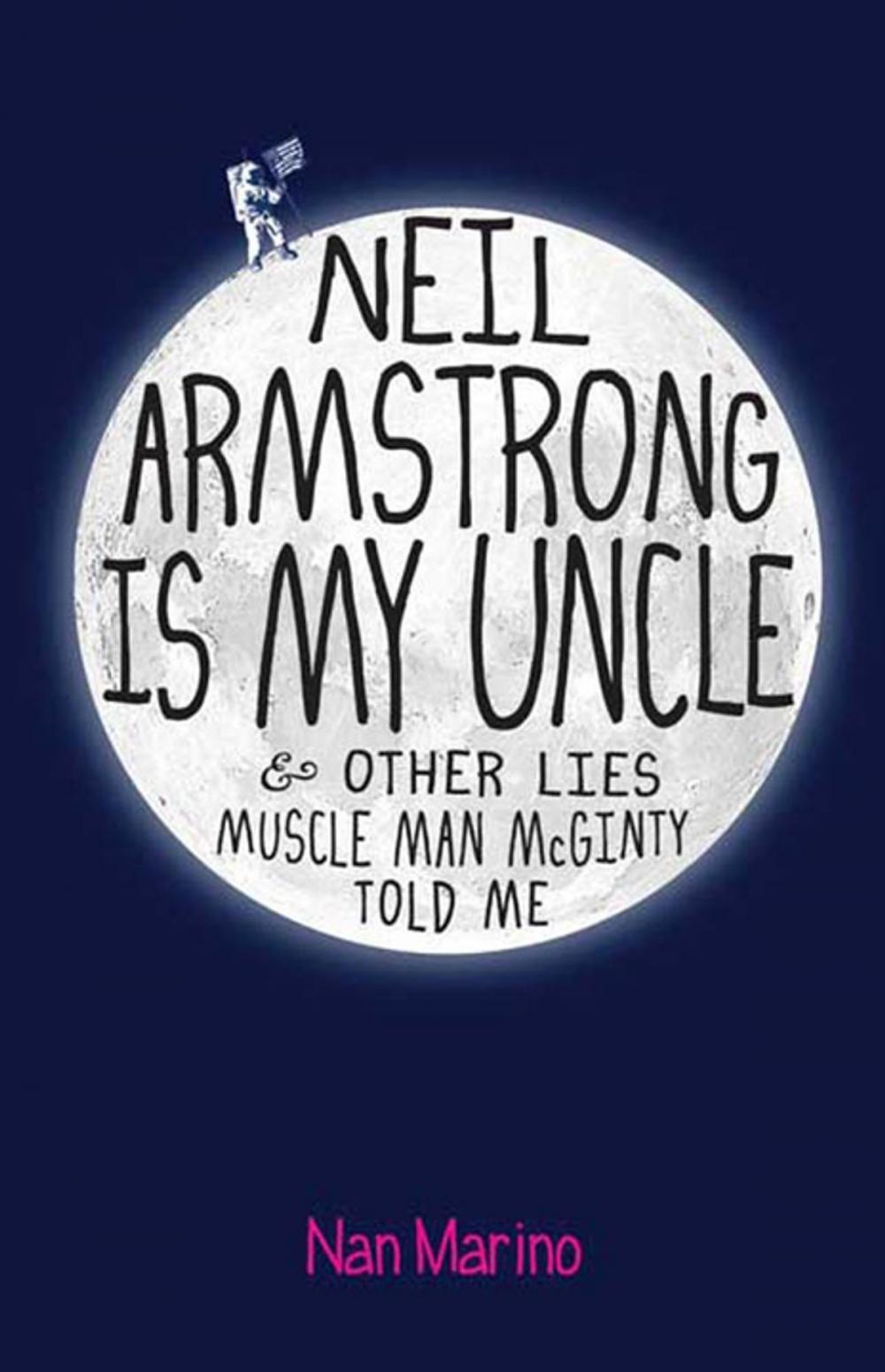 Big bigCover of Neil Armstrong Is My Uncle and Other Lies Muscle Man McGinty Told Me