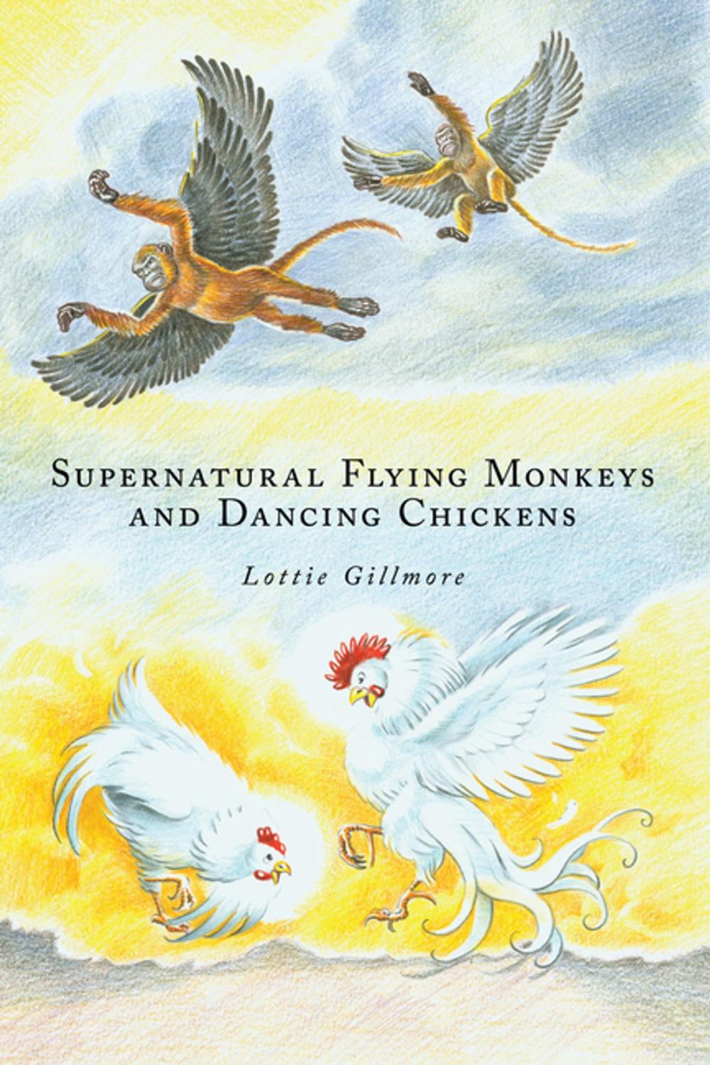 Big bigCover of Supernatural Flying Monkeys and Dancing Chickens