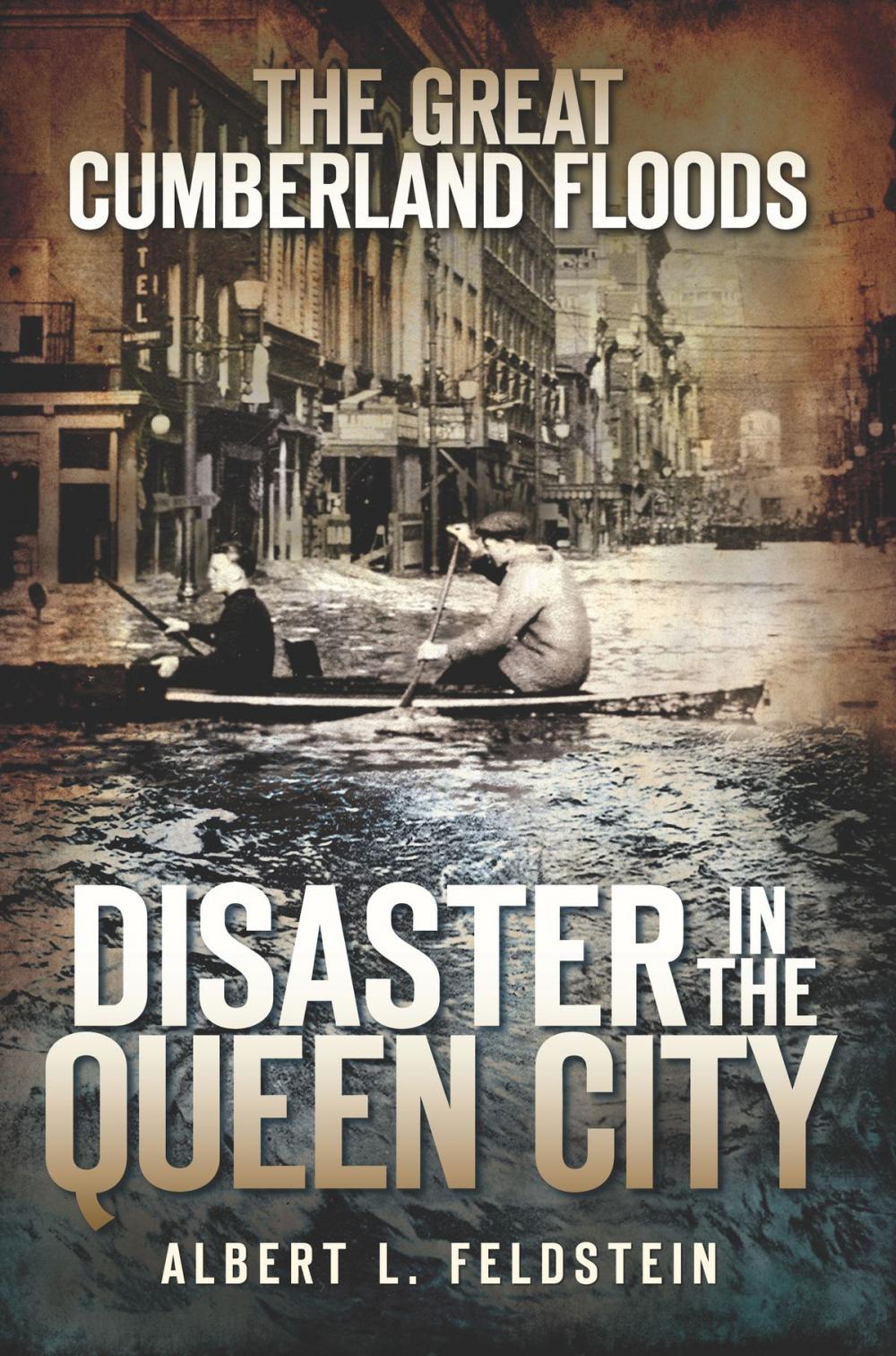 Big bigCover of The Great Cumberland Floods: Disaster in the Queen City