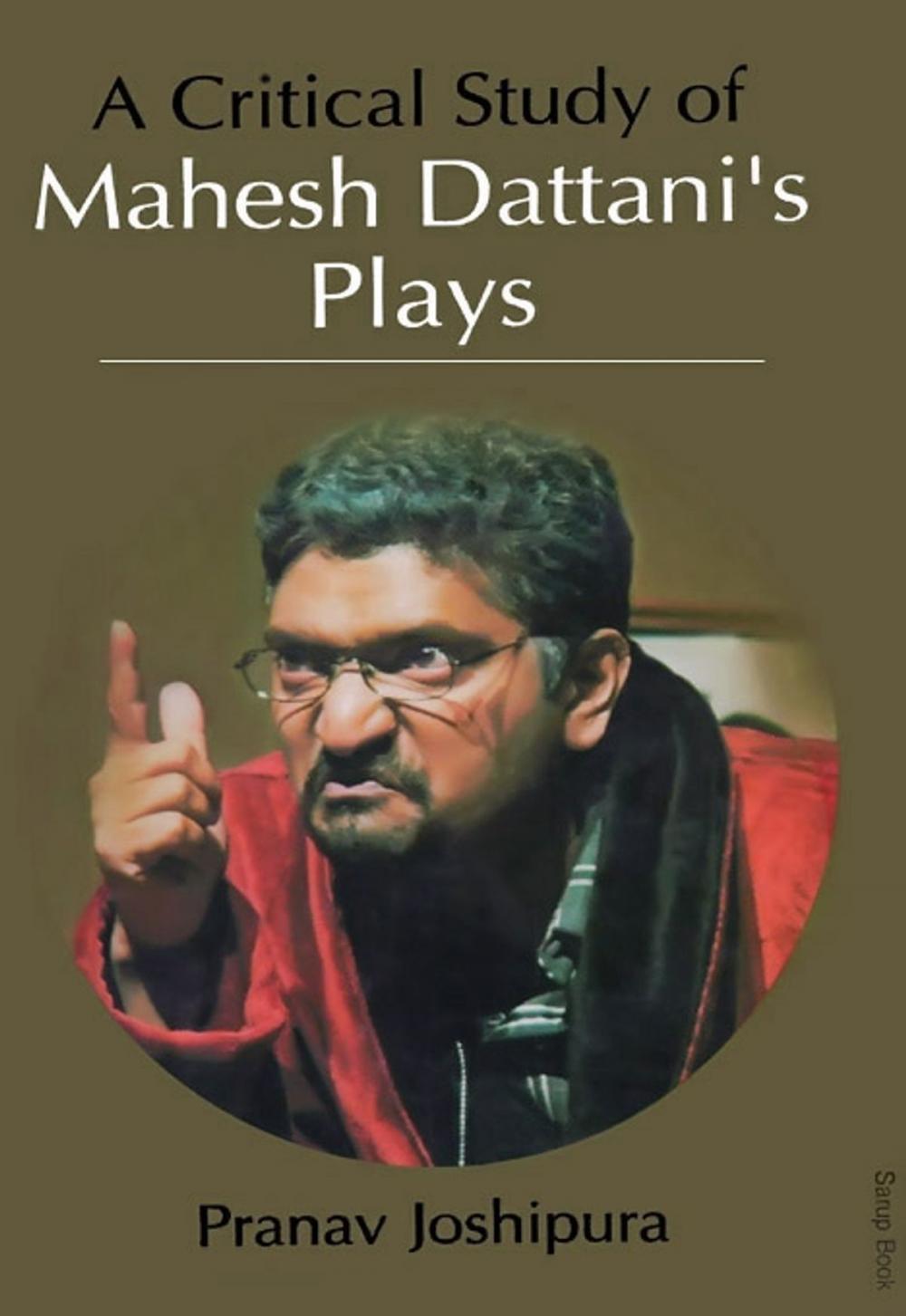 Big bigCover of A Critical Study of Mahesh Dattani's Plays